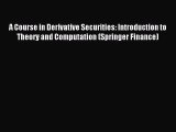 Read A Course in Derivative Securities: Introduction to Theory and Computation (Springer Finance)