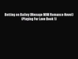 PDF Betting on Bailey (Menage MfM Romance Novel) (Playing For Love Book 1) Free Books