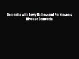 Download Dementia with Lewy Bodies: and Parkinson's Disease Dementia Ebook Online