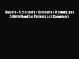 Read Flowers - Alzheimer's / Dementia / Memory Loss Activity Book for Patients and Caregivers