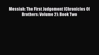 Read Messiah: The First Judgement (Chronicles Of Brothers: Volume 2): Book Two Ebook Free