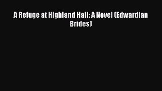 Read A Refuge at Highland Hall: A Novel (Edwardian Brides) Ebook Free