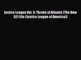 Read Justice League Vol. 3: Throne of Atlantis (The New 52) (Jla (Justice League of America))