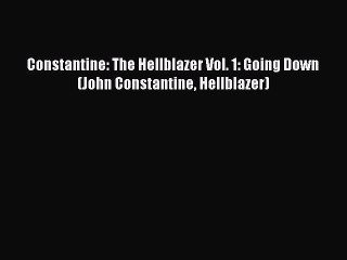 Read Constantine: The Hellblazer Vol. 1: Going Down (John Constantine Hellblazer) Ebook Free