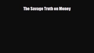 [PDF] The Savage Truth on Money Read Online