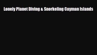 Download Lonely Planet Diving & Snorkeling Cayman Islands Read Online