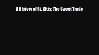 PDF A History of St. Kitts: The Sweet Trade Ebook