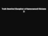 Read Truth Unveiled (Daughter of Ravenswood) (Volume 2) Ebook Online