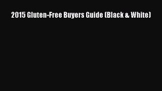 Read 2015 Gluten-Free Buyers Guide (Black & White) Ebook Free