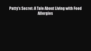 Read Patty's Secret: A Tale About Living with Food Allergies Ebook Free