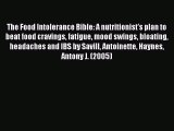 Download The Food Intolerance Bible: A nutritionist's plan to beat food cravings fatigue mood