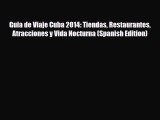 PDF Guia de Viaje Cuba 2014: Tiendas Restaurantes Atracciones y Vida Nocturna (Spanish Edition)