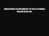 PDF Cuban Music in Revolution: 70 Years of Cuban Record Cover Art PDF Book Free