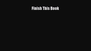 Read Finish This Book Ebook Free
