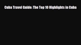 PDF Cuba Travel Guide: The Top 10 Highlights in Cuba PDF Book Free
