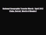 Download National Geographic Traveler March / April 2012 (Cuba Detroit World of Wonder) Ebook