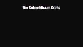 PDF The Cuban Missus Crisis Free Books