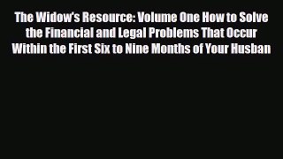[PDF] The Widow's Resource: Volume One How to Solve the Financial and Legal Problems That Occur