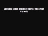 [PDF] Lost Drag Strips: Ghosts of Quarter Miles Past (Cartech) Read Online