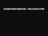 Read Irritable Bowel Syndrome - Take Control of IBS Ebook Free