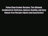 Read Paleo Slow Cooker Recipes: The Ultimate Cookbook for Delicious Natural Healthy and Easy