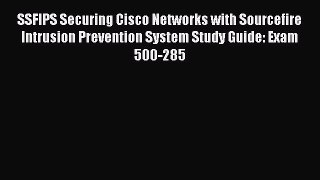 Read SSFIPS Securing Cisco Networks with Sourcefire Intrusion Prevention System Study Guide:
