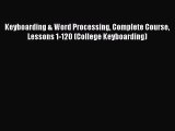 Read Keyboarding & Word Processing Complete Course Lessons 1-120 (College Keyboarding) Ebook