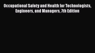 PDF Occupational Safety and Health for Technologists Engineers and Managers 7th Edition  Read