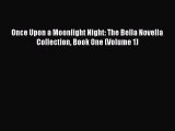 Download Once Upon a Moonlight Night: The Bella Novella Collection Book One (Volume 1) Ebook