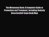 [PDF] The Melanoma Book: A Complete Guide to Prevention and Treatment Including theEarly DetectionSelf-Exam
