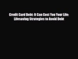 [PDF] Credit Card Debt: It Can Cost You Your Life: Lifesaving Strategies to Avoid Debt Download
