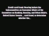 [PDF] Credit card fraud: Hearing before the Subcommittee on Consumer Affairs of the Committee