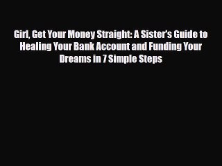 [PDF] Girl Get Your Money Straight: A Sister's Guide to Healing Your Bank Account and Funding