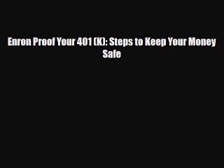 [PDF] Enron Proof Your 401 (K): Steps to Keep Your Money Safe Download Full Ebook