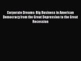 PDF Corporate Dreams: Big Business in American Democracy from the Great Depression to the Great