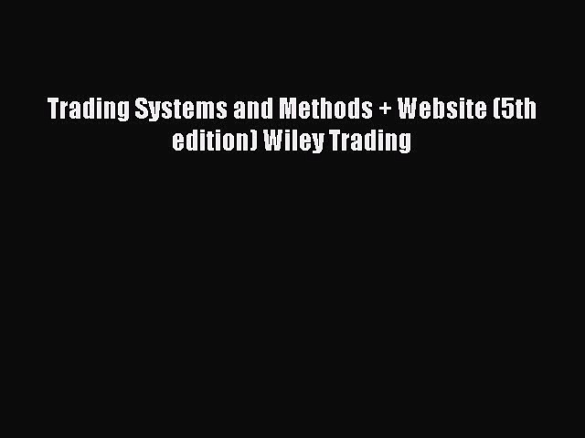 PDF Trading Systems and Methods + Website (5th edition) Wiley Trading Free Books