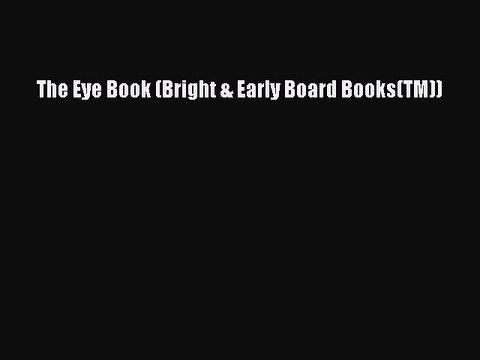 Download The Eye Book (Bright & Early Board Books(TM)) PDF Online