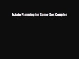 [PDF] Estate Planning for Same-Sex Couples Read Full Ebook