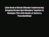 [PDF] Little Book of Victim Offender Conferencing: Bringing Victims And Offenders Together