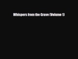 PDF Whispers from the Grave (Volume 1) [Download] Full Ebook