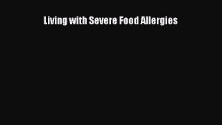 Read Living with Severe Food Allergies Ebook Free