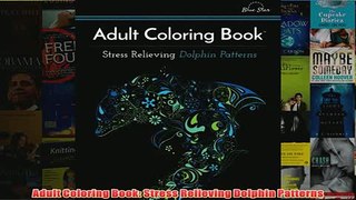 Download PDF  Adult Coloring Book Stress Relieving Dolphin Patterns FULL FREE