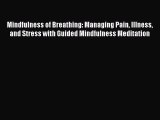 [PDF] Mindfulness of Breathing: Managing Pain Illness and Stress with Guided Mindfulness Meditation