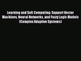Read Learning and Soft Computing: Support Vector Machines Neural Networks and Fuzzy Logic Models