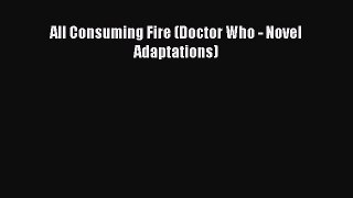 Download All Consuming Fire (Doctor Who - Novel Adaptations) Ebook Free