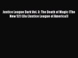 Download Justice League Dark Vol. 3: The Death of Magic (The New 52) (Jla (Justice League of