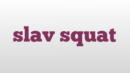 slav squat meaning and pronunciation