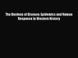 Download The Burdens of Disease: Epidemics and Human Response in Western History Free Books