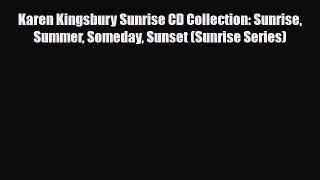 [PDF] Karen Kingsbury Sunrise CD Collection: Sunrise Summer Someday Sunset (Sunrise Series)