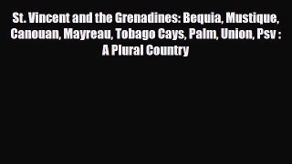 PDF St. Vincent and the Grenadines: Bequia Mustique Canouan Mayreau Tobago Cays Palm Union